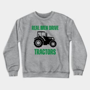 Real men drive tractors - Farmer Crewneck Sweatshirt